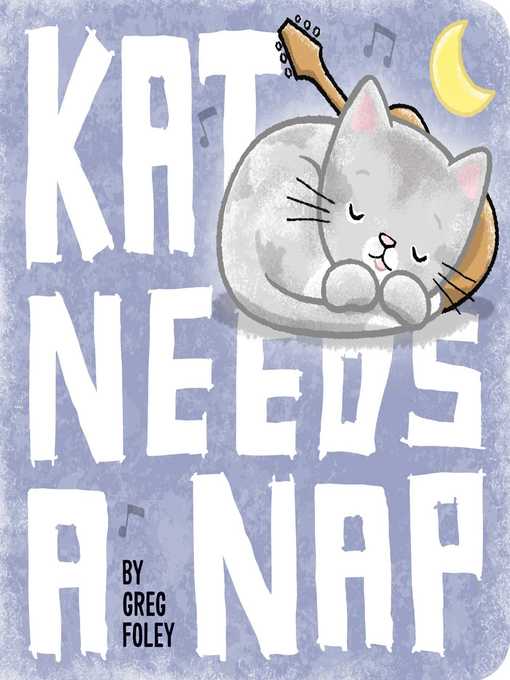Title details for Kat Needs a Nap by Greg Foley - Available